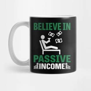 Believe In Passive Income Mug